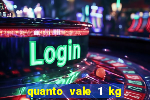 quanto vale 1 kg de lacre de latinha 2024